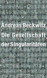 Die Gesellschaft der Singularitäten - Andreas Reckwitz - 9783518587423