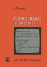 TURBO-BASIC in Beispielen - Volker Fischer - 9783519025481