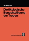 Die ökologische Benachteiligung der Tropen - Wolfgang Weischet - 9783519134022