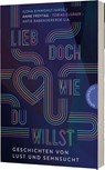 Lieb doch, wie du willst - Kathrin Schrocke ; Ilona Einwohlt ; Tobias Elsäßer ; Anne Freytag - 9783522202923