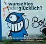 Wunschlos oder glücklich?, tiefsinnige Slam Poetry, eigensinnige Bilder - MICHALZIK,  Marco - 9783522304436