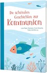Die schönsten Geschichten zur Kommunion - Lene Mayer-Skumanz ; Erwin Grosche ; Tanja Jeschke ; Erich Jooß - 9783522305679