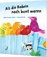 Als die Raben noch bunt waren - Edith Schreiber-Wicke - 9783522458306