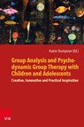 Group Analysis and Psychodynamic Group Therapy with Children and Adolescents - Katrin Stumptner - 9783525400371