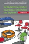 Geflüchtete Menschen psychosozial unterstützen und begleiten - Maximiliane Brandmaier ; Barbara Bräutigam ; Silke Birgitta Gahleitner - 9783525408667