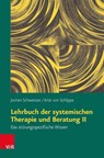 Lehrbuch der systemischen Therapie und Beratung II - Jochen Schweitzer ; Arist von Schlippe - 9783525462560