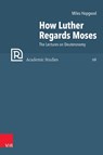 How Luther Regards Moses - Miles Hopgood - 9783525500071