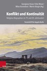 Konflikt Und Kontinuitat: Religiose Biografien Im 19. Und 20. Jahrhundert - Martin Burgin ; Georgiana Huian ; Milan Kostresevic - 9783525500644