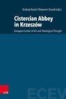 Cistercian Abbey in Krzeszów - Andrzej Koziel ; Slawomir Stasiak ; Rajmund Pietkiewicz - 9783525500880