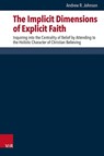 The Implicit Dimensions of Explicit Faith - Andrew R. Johnson - 9783525500910