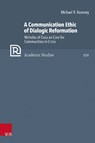 Kearney, M: Communication Ethic of Dialogic Reformation - Michael R. Kearney - 9783525502167