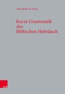 Kurze Grammatik des Biblischen Hebraisch - Alexander B. Ernst - 9783525523995