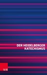 Der Heidelberger Katechismus - Vandenhoeck &. Ruprecht - 9783525552933