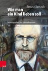 Wie man ein Kind lieben soll - Janusz Korczak - 9783525711491