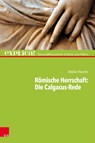 Römische Herrschaft: Die Calgacus-Rede - Stephan Flaucher - 9783525711590