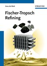 Fischer-Tropsch Refining - Arno (Vanderbijlpark de Klerk - 9783527326051