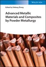 Advanced Metallic Materials and Composites by Powder Metallurgy - D Zhang - 9783527348527