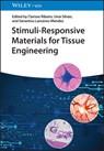 Stimuli-Responsive Materials for Tissue Engineering - Clarisse (University of Minho Ribeiro ; Unai (Basque Center for Materials Silvan ; Senentxu (Basque Center for Materials Lanceros-Mendez - 9783527350476