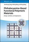 Phthalocyanine-Based Functional Polymeric Materials - Jianzhuang (Peking University) Jiang ; Hailong (Northeast Normal University; Shandong University; University of Science and Technology Beijing (USTB)) Wang ; Kang (University of Science and Technology Beijing (USTB)) Wang - 9783527351220
