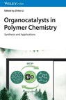 Organocatalysts in Polymer Chemistry - Zhibo (Qingdao University of Science and Technology Li - 9783527352418