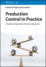 Production Control in Practice - Henny (Eindhoven University of Technology) Van Ooijen ; Corne (Fontys University of Applied Sciences) Dirne - 9783527353446