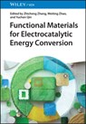 Functional Materials for Electrocatalytic Energy Conversion - Zhicheng (Tianjin University) Zhang ; Meiting (Tianjin University) Zhao ; Yuchen (Henan Agricultural University) Qin - 9783527353651