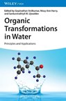 Organic Transformations in Water - Gopinathan (Mahatma Gandhi University in Kerala Anilkumar ; Nissy Ann (Catholicate College in Pathanamthitta Harry ; Sankuviruthiyil M. (Sree Kerala Varma College in Thrissur Ujwaldev - 9783527353774