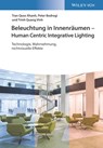 Beleuchtung in Innenraumen - Human Centric Integrative Lighting - Tran Quoc Khanh ; Peter Bodrogi ; Trinh Quang Vinh - 9783527414017