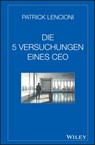Die 5 Versuchungen eines CEO - Patrick M. (Emeryville Lencioni - 9783527508099