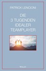Die 3 Tugenden idealer Teamplayer - Patrick M. (Emeryville Lencioni - 9783527509966