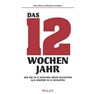 Das 12-Wochen-Jahr: Wie Sie in 12 Wochen mehrschaffenals andere in 12 Monaten -  - 9783527510955