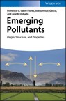 Emerging Pollutants - Francisco G. Calvo-Flores ; Joaquín Isac-García ; José A. Dobado - 9783527691210