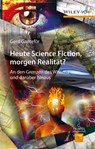 Heute Science Fiction, morgen Realität? - Gerd Ganteför - 9783527693207