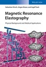 Magnetic Resonance Elastography - Sebastian Hirsch ; Jurgen Braun ; Ingolf Sack - 9783527696024