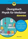 Ubungsbuch Physik fur Mediziner fur Dummies - Oliver Klein - 9783527719174
