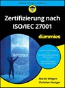 Zertifizierung nach ISO/IEC 27001 fur Dummies - Martin Weigert ; Christian Heutger - 9783527721856