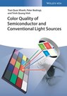 Color Quality of Semiconductor and Conventional Light Sources - Tran Quoc Khanh ; Peter Bodrogi ; Trinh Quang Vinh - 9783527803460