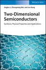 Two-Dimensional Semiconductors - Jingbo Li ; Zhongming Wei ; Jun Kang - 9783527815951