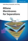 MXene Membranes for Separations - Haihui Wang ; Yanying Wei ; Li Ding - 9783527828852