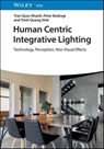 Human Centric Integrative Lighting - Tran Quoc Khanh ; Peter Bodrogi ; Trinh Quang Vinh - 9783527831524