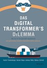 Das Digital Transformer's Dilemma - Karolin Frankenberger ; Hannah Mayer ; Andreas Reiter ; Markus Schmidt - 9783527835355