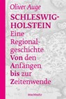 Schleswig-Holstein – Eine Regionalgeschichte - Oliver Auge - 9783529087158
