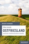 Ostfriesland und die Ostfriesischen Inseln - Silke Arends - 9783529092237