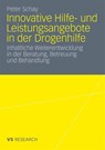 Innovative Hilfe- Und Leistungsangebote in Der Drogenhilfe - Peter Schay - 9783531173917