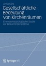 Gesellschaftliche Bedeutung Von Kirchenraumen - Anna Koers - 9783531177366