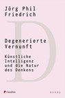 Degenerierte Vernunft - Jörg Phil Friedrich - 9783532628928