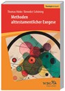 Methoden alttestamentlicher Exegese - Thomas Hieke ;  Benedict Schöning - 9783534268771