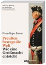 Preußen bewegt die Welt - Klaus-Jürgen Bremm - 9783534273331