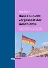 Dass Du nicht vergessest der Geschichte - Jörg Koch - 9783534401864