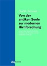 Von der antiken Seele zur modernen Hirnforschung - SCHMIDT,  Olaf - 9783534405978